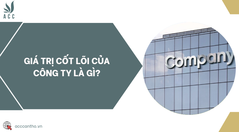 Giá trị cốt lõi của công ty là gì?