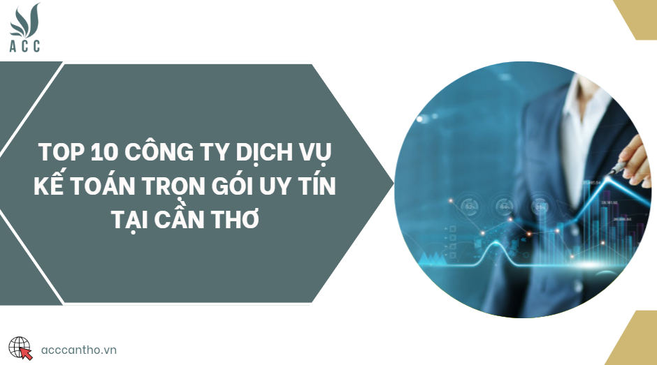Top 10 công ty fv888 kế toán trọn gói uy tín tại Cần Thơ