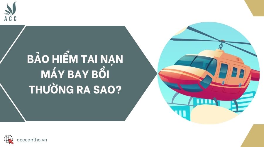 Bảo hiểm tai nạn máy bay bồi thường ra sao?