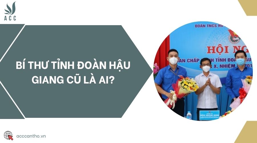 Bí thư tỉnh đoàn Hậu Giang cũ là ai?