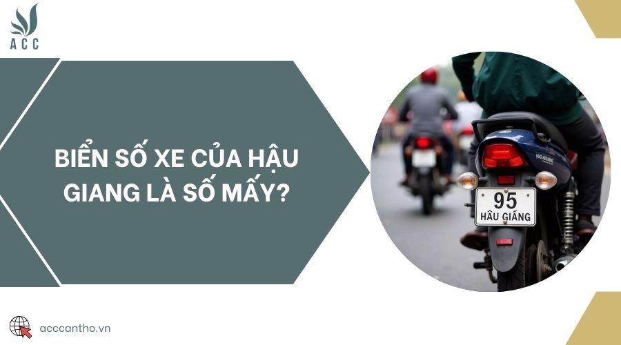 Biển số xe của Hậu Giang là số mấy?