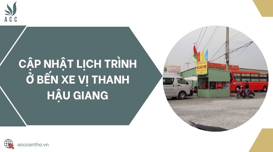 Cập nhật lịch trình ở Bến xe Vị Thanh Hậu Giang