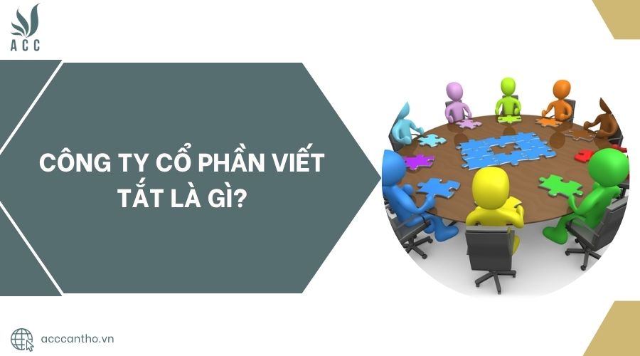 Công ty cổ phần viết tắt là gì?
