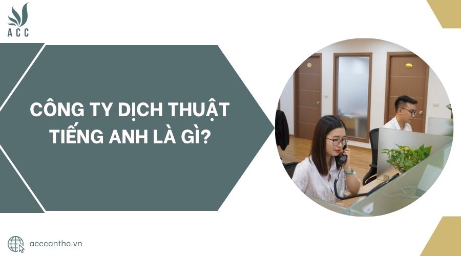 Công ty dịch thuật tiếng Anh là gì?