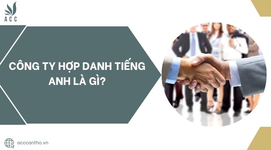 Công ty hợp danh tiếng anh là gì?