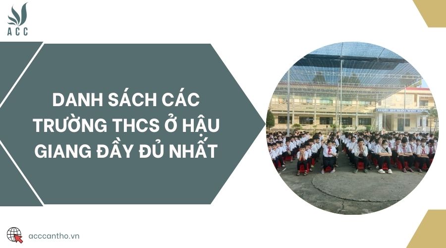 Danh sách các trường THCS ở Hậu Giang đầy đủ nhất