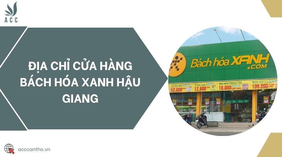 Địa chỉ cửa hàng bách hóa xanh Hậu Giang