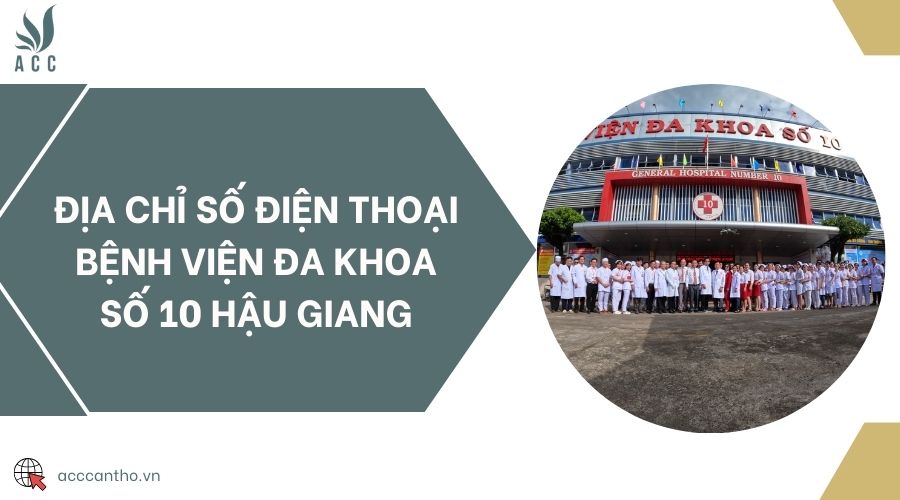Địa chỉ số điện thoại Bệnh viện Đa khoa số 10 Hậu Giang