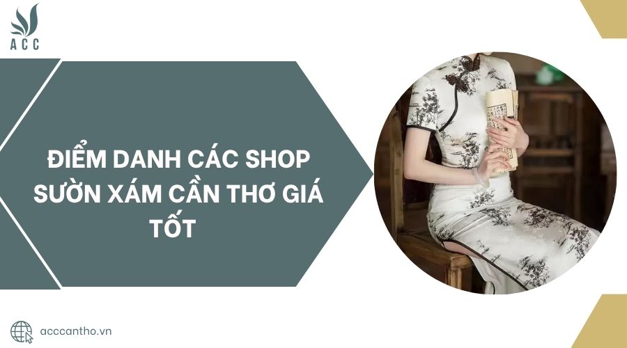 Điểm danh các shop sườn xám Cần Thơ giá tốt