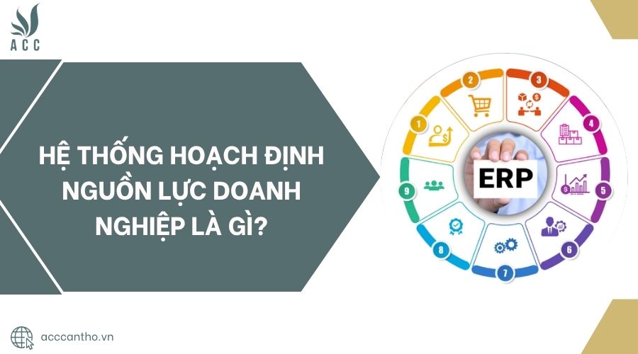 Hệ thống hoạch định nguồn lực doanh nghiệp là gì?