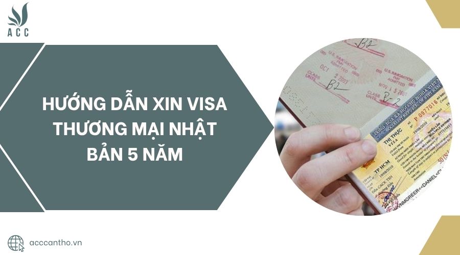 Hướng dẫn xin visa thương mại Nhật Bản 5 năm