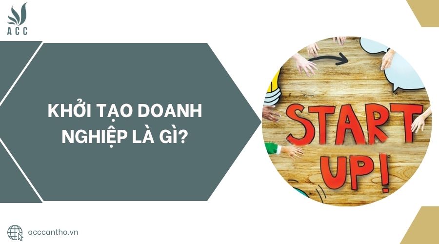 Khởi tạo doanh nghiệp là gì?