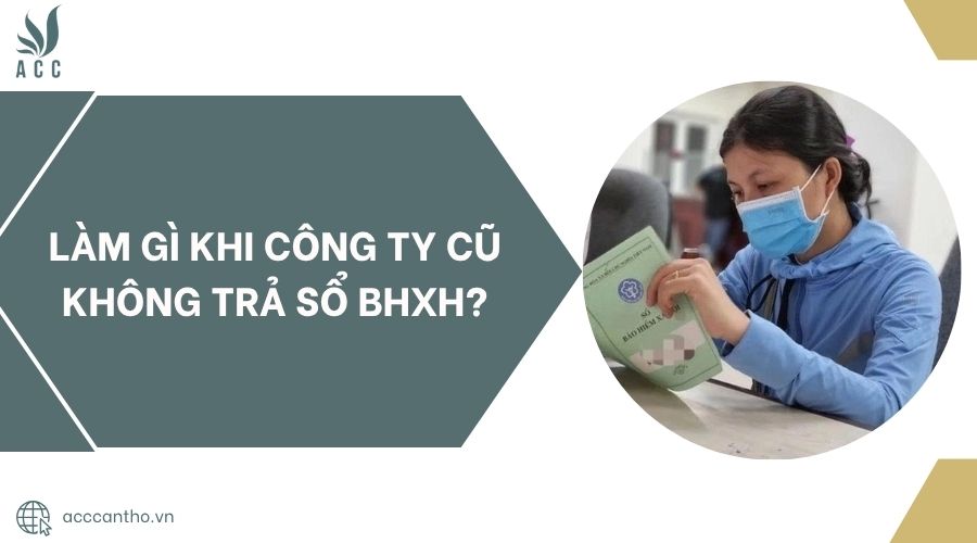 Làm gì khi công ty cũ không trả sổ bhxh?