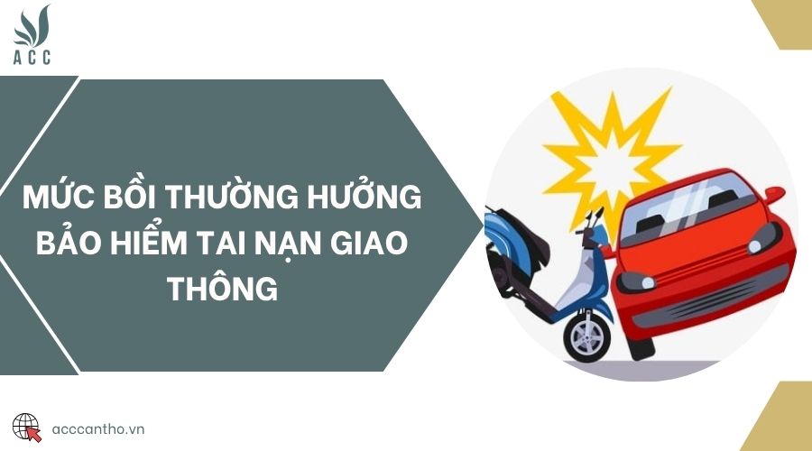 Mức bồi thường hưởng bảo hiểm tai nạn giao thông