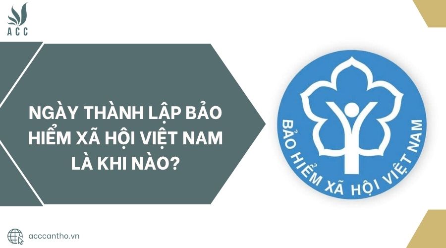Ngày thành lập bảo hiểm xã hội việt nam là khi nào?