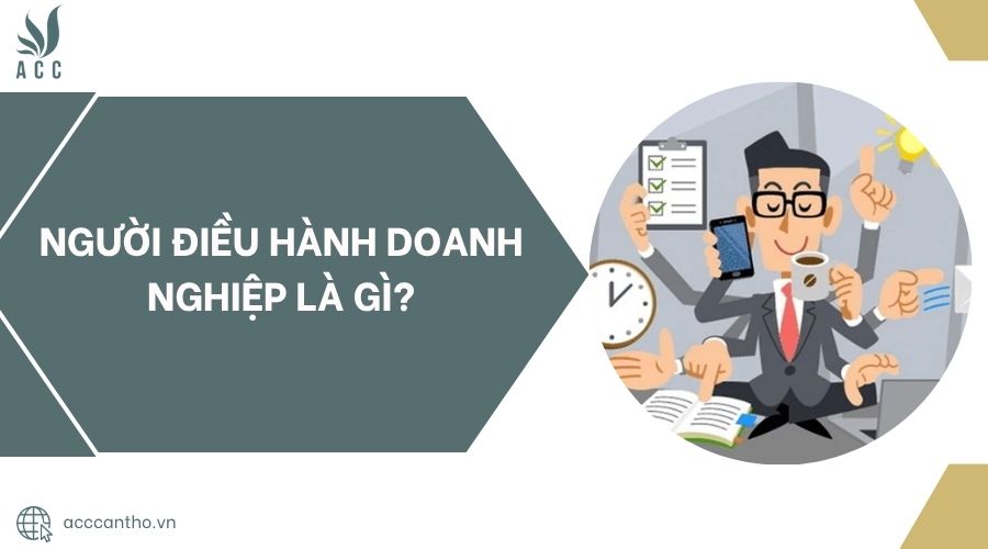 Người điều hành doanh nghiệp là gì?
