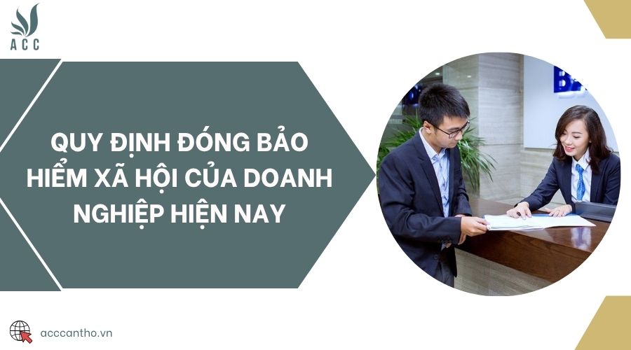 Quy định đóng bảo hiểm xã hội của doanh nghiệp hiện nay