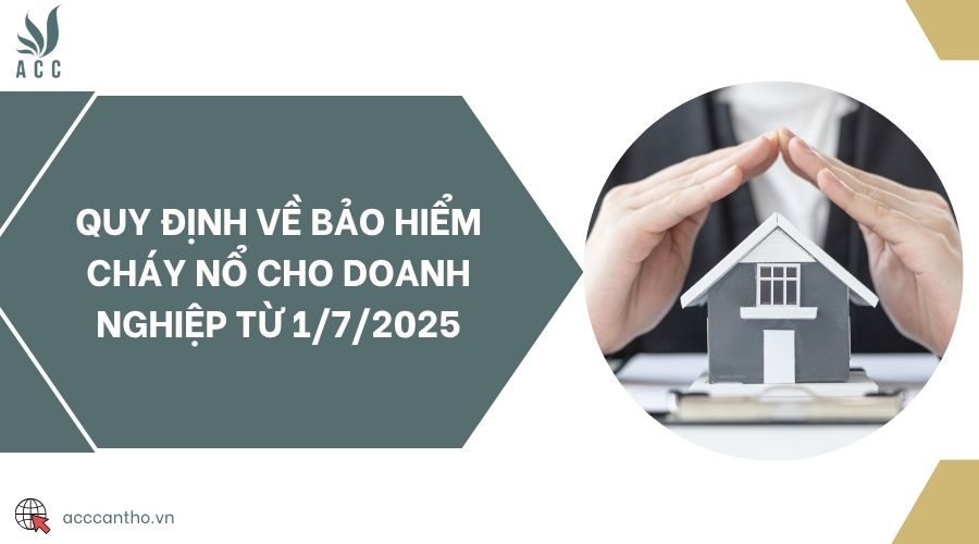 Quy định về bảo hiểm cháy nổ cho doanh nghiệp từ 1/7/2025