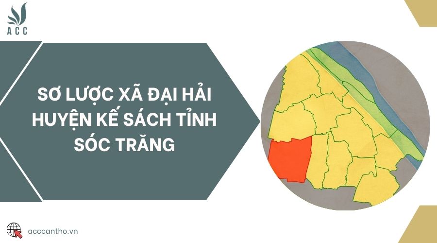 Sơ lược Xã Đại Hải Huyện Kế Sách Tỉnh Sóc Trăng