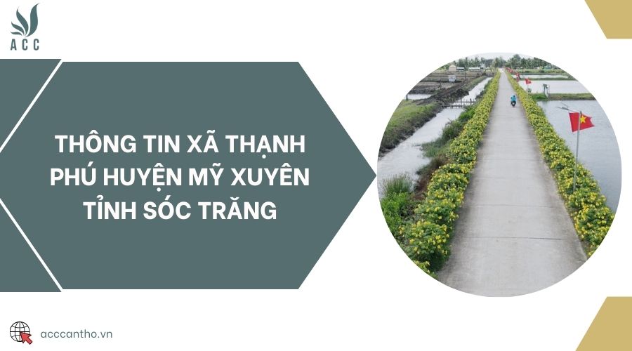 Thông tin Xã Thạnh Phú Huyện Mỹ Xuyên Tỉnh Sóc Trăng