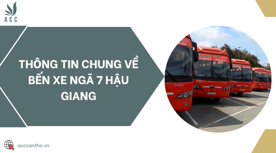 Thông tin chung về Bến xe ngã 7 Hậu Giang