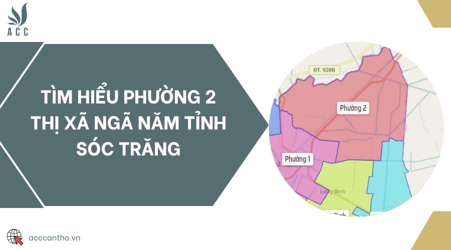 Tìm hiểu Phường 2 Thị Xã Ngã Năm Tỉnh Sóc Trăng