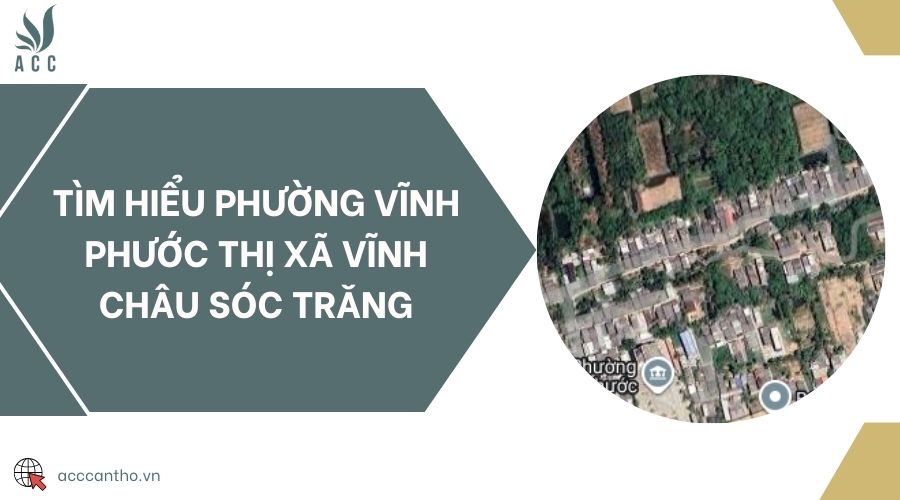 Tìm hiểu Phường Vĩnh Phước Thị Xã Vĩnh Châu Sóc Trăng