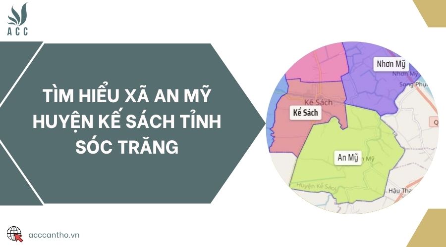 Tìm hiểu Xã An Mỹ Huyện Kế Sách Tỉnh Sóc Trăng