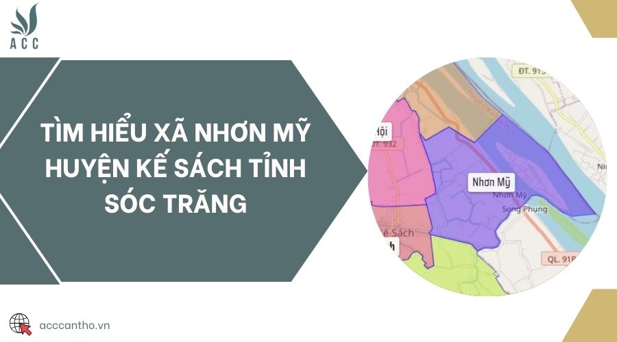Tìm hiểu xã Nhơn Mỹ huyện Kế Sách tỉnh Sóc Trăng