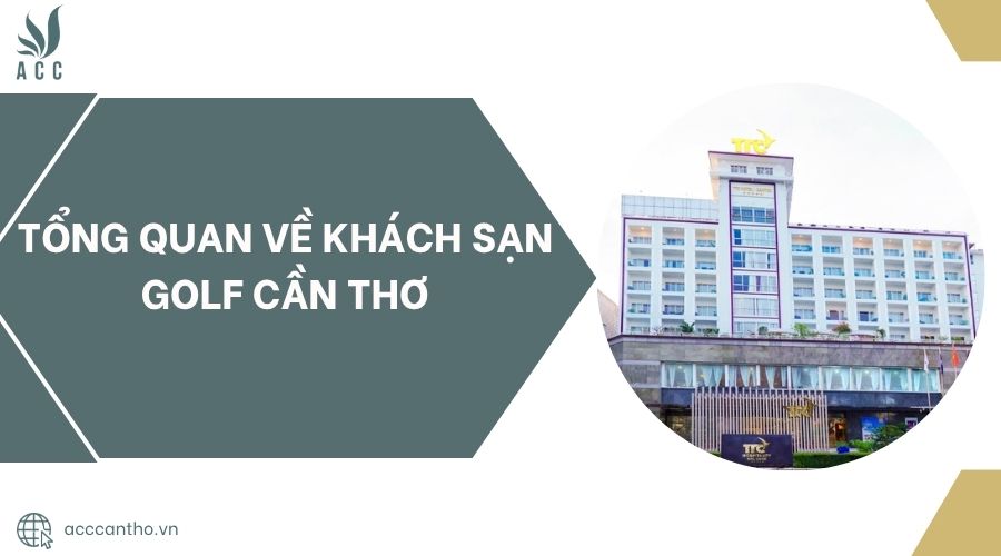 Tổng quan về Khách sạn Golf Cần Thơ