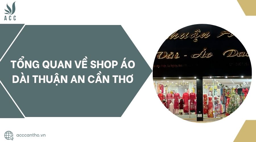 Tổng quan về shop Áo Dài Thuận An Cần Thơ