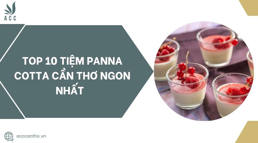 Top 10 tiệm Panna cotta Cần Thơ ngon nhất