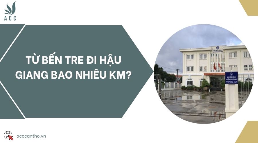 Từ Bến Tre đi Hậu Giang bao nhiêu km?
