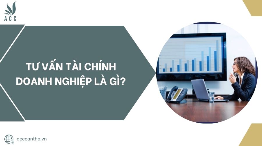 Tư vấn tài chính doanh nghiệp là gì?