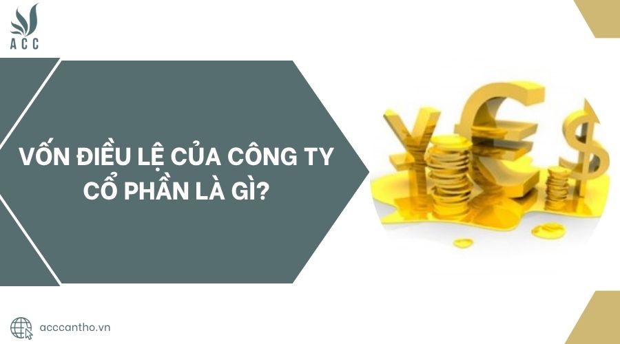 Vốn điều lệ của công ty cổ phần là gì?
