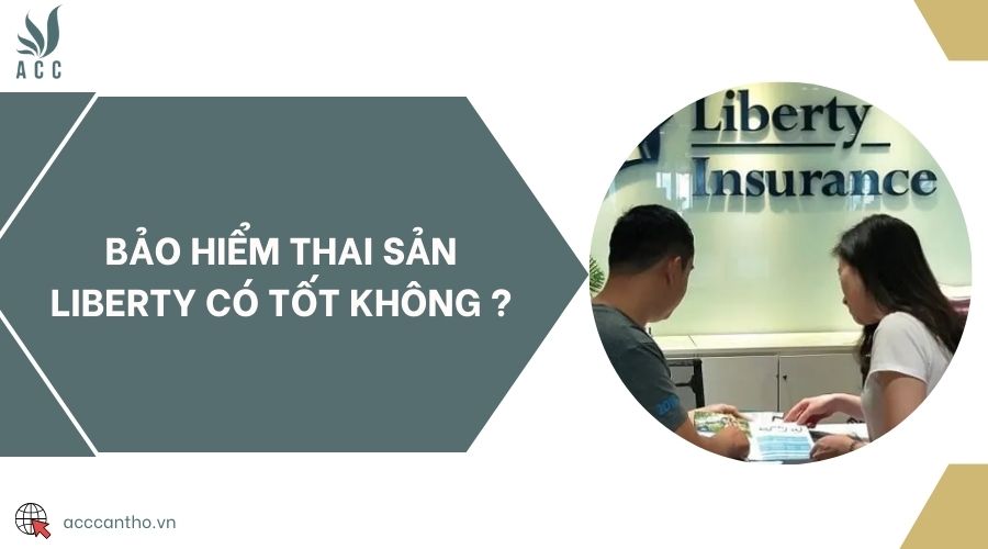 Bảo hiểm thai sản Liberty có tốt không ?