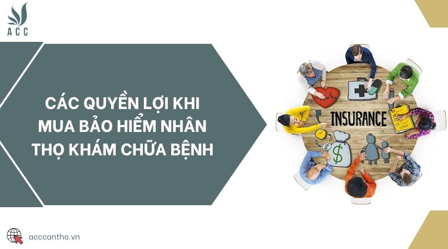 Các quyền lợi khi mua bảo hiểm nhân thọ khám chữa bệnh