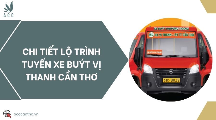 Chi tiết lộ trình tuyến xe buýt Vị Thanh Cần Thơ
