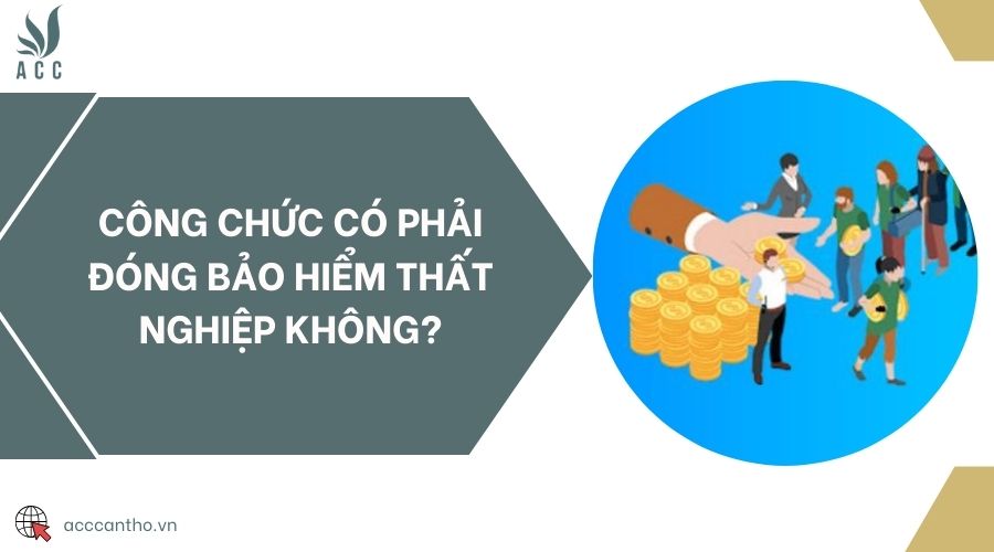Công chức có phải đóng bảo hiểm thất nghiệp không?