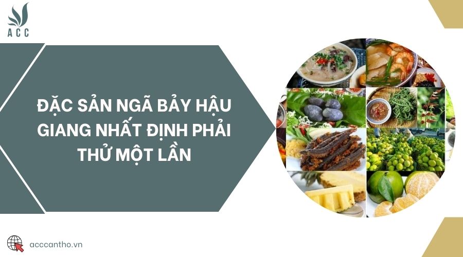 Đặc sản Ngã Bảy Hậu Giang nhất định phải thử một lần