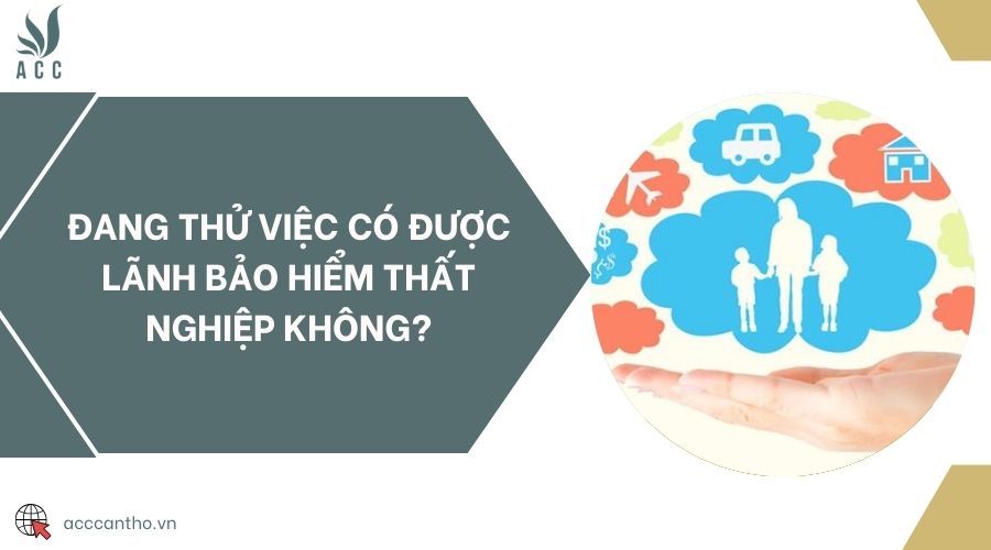 Đang thử việc có được lãnh bảo hiểm thất nghiệp không?