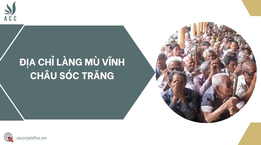 Địa chỉ Làng mù Vĩnh Châu Sóc Trăng