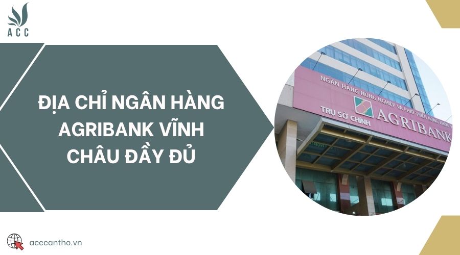 Địa chỉ Ngân hàng Agribank Vĩnh Châu đầy đủ