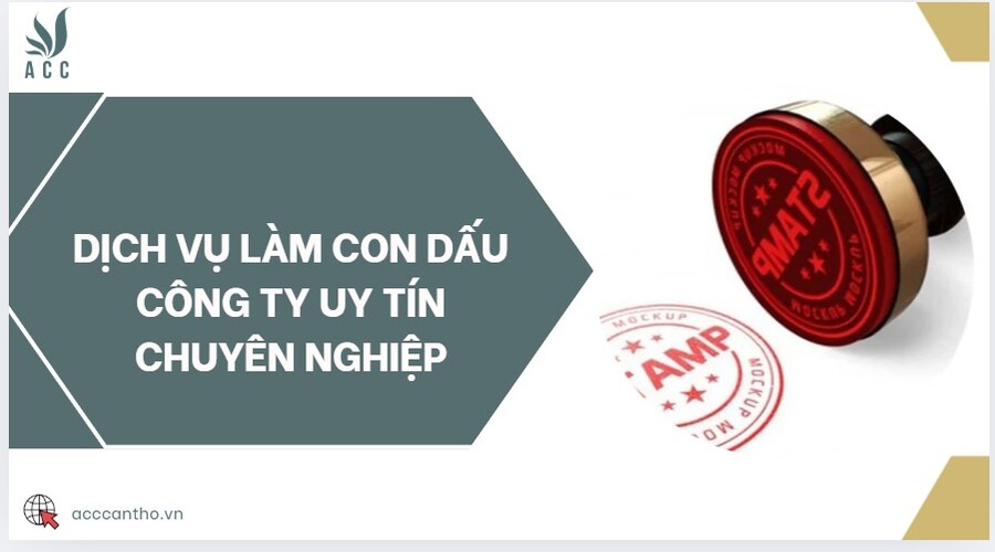 Dịch vụ làm con dấu công ty uy tín chuyên nghiệp
