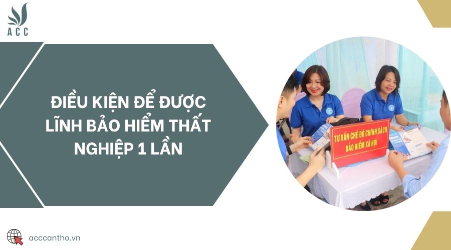 Điều kiện để được lĩnh bảo hiểm thất nghiệp 1 lần