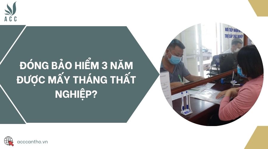 Đóng bảo hiểm 3 năm được mấy tháng thất nghiệp?