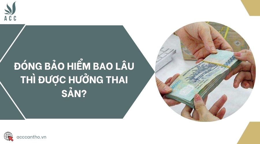 Đóng bảo hiểm bao lâu thì được hưởng thai sản?