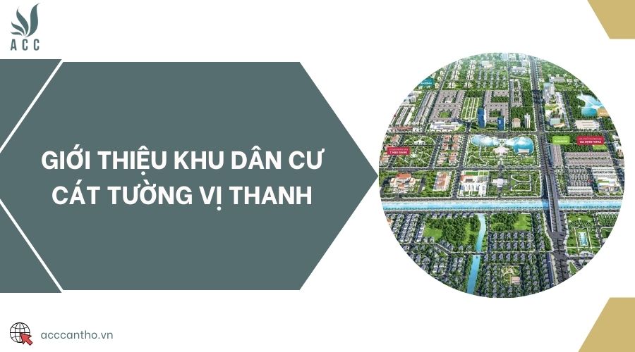 Giới thiệu khu dân cư Cát Tường Vị Thanh