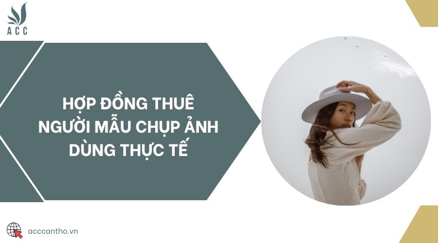 Hợp đồng thuê người mẫu chụp ảnh dùng thực tế