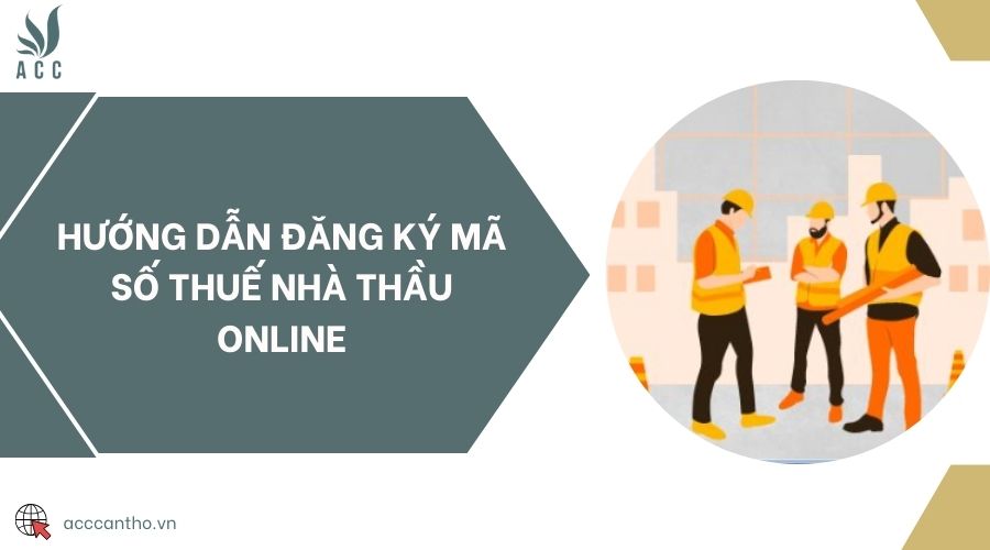 Hướng dẫn đăng ký mã số thuế nhà thầu online